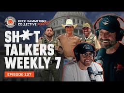 Sh*t Talkers Weekly 7 | Keep Hammering Collective | Episode 137