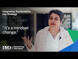 IMD’s Integrating Sustainability into Strategy: “It’s a mindset change.”