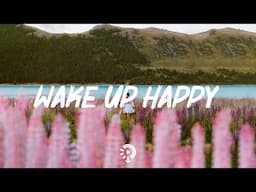 Wake Up Happy  ~ Chill morning songs to boost up your mood