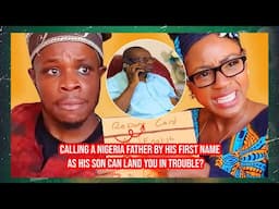 Calling a Nigeria Father by His first Name as his son can land you in trouble?