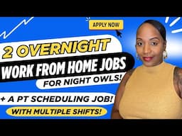 🙌🏾 2 OVERNIGHT JOBS! + A PART TIME SCHEDULING JOB! ⬅️ MULTIPLE SHIFTS! WORK FROM HOME JOBS 2025