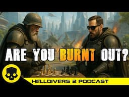 Are Players Burnt Out? | HD2 Podcast ( REDUX! )