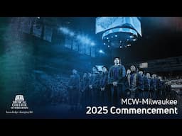 Medical College of Wisconsin - Milwaukee 2025 Commencement Ceremony