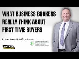 What Business Brokers Really Think About First Time Buyers