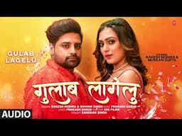 #audio Gulab Lagelu | Rakesh Mishra & Shivani Singh | Ft. Muskan Gupta | T-Series