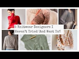 How have I not knit anything by them yet? --- Knitwear Designers I Want to Try ASAP
