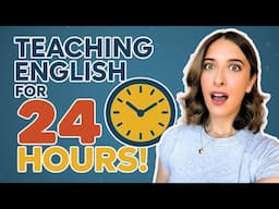 I'm Teaching English for 24 Hours STRAIGHT...