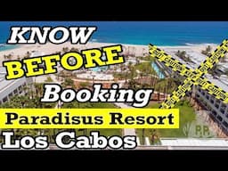 5 Things to Know BEFORE Booking Paradisus Los Cabos!