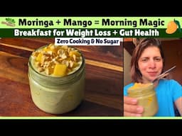 No-Cook Moringa Mango Breakfast Recipe | Gut Health + Weight Loss Jar