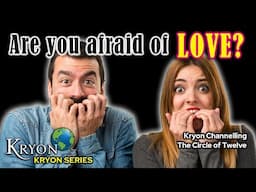Are you afraid of LOVE? - KRYON CHANNELLING