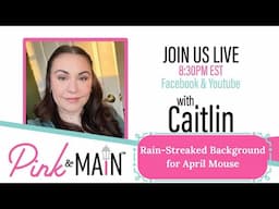 A Rain-Streaked Rainbow Background for April Mouse with Caitlin