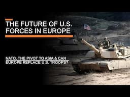 The Future of U.S. Forces in Europe: NATO, the pivot to Asia, & could Europe replace U.S. troops?