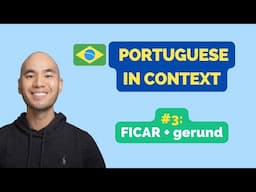 Learn Brazilian Portuguese in context // #3 - FICAR + gerund