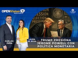 🌍 Bloque 2 | Trump vs. Powell, riesgos para México y tensión geopolítica global