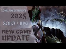 Lone Adventurer's 2025 Solo Game / RPG New Game Update