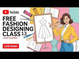 FREE Online Fashion Designing Course | Class 13 | Live Fashion Class for Beginners