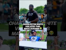 Charleston White VIOLATED This Math Teacher 🤣