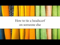 How to tie a headscarf on someone else