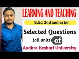 Andhra Keshari University ℹ️SELECTED QUESTIONS__ "Learning and Teaching"  [2nd semester]