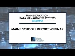 Maine Schools Report Webinar