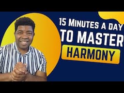 15 Minutes a Day to Master Harmony
