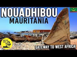 Exploring the West African city of Nouadhibou, Mauritania (Where the Sahara Desert meets the Sea!)