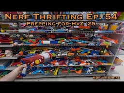 KBFoamStrike's NERF THRIFTING Vlog EP. 54: Prepping for HvZ 2025