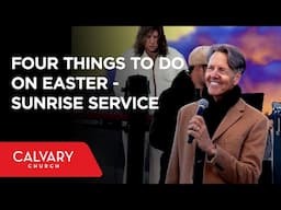 Four Things to Do on Easter - Matthew 28:1-8 - Skip Heitzig
