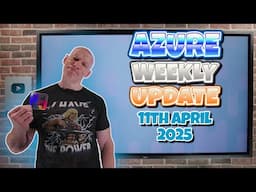 Azure Update - 11th April 2025