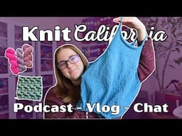 Palm Springs Tank Progress! Knit California Podcast - Vlog - Chat