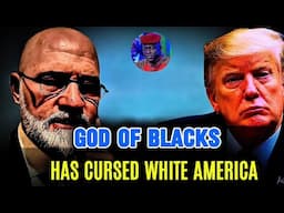 MUST SEE: God Of Black Americans Has PUNISHED White America Through TRUMP - Shahid Bolsen