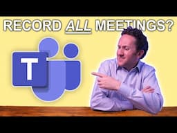 Fix The BIGGEST Problem with Teams: Record Every Meeting Automatically