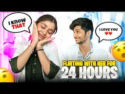 FLIRTING with her (24 hrs) PRANK 😂❤️| COUPLE VLOGS 😤