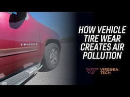 Vehicle tire wear creating air pollution, according to Virginia Tech researchers