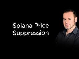 SOL 2025 Price Targets: Why is Price Being Suppressed?