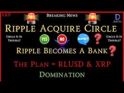 XRP- Ripple Acquire Circle? - Ripple Becomes A "Central Bank"? - The Plan = RLUSD & XRP Domination