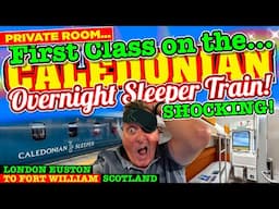 I took the CALEDONIAN overnight SLEEPER TRAIN - LONDON to FORT WILLIAM in SCOTLAND - I was SHOCKED!