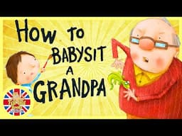 Read Aloud Books for Kids | How to Babysit a Grandpa | Funny Children's Stories