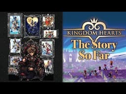Kingdom Hearts - The Complete Story (So Far) | What You Need to Know!
