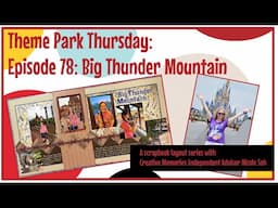 Theme Park Thursday: Episode 78: Big Thunder Mountain Railroad