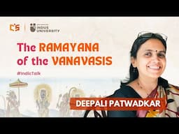 The Ramayana of the Vanavasis  - Deepali Patwadkar ll Indic Talks