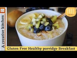 Healthy Gluten Free Breakfast Porridge With Full Of Nutrition Values recipe By #acreativekitchen