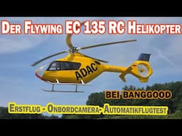 Der Erstflug des EC 135 RC Helikopter  Flywing mit GPS  - Wie fliegt sich die GPS Stabilisierung ?