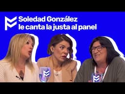 🥊💥Soledad González le canta la justa al panel💥🥊