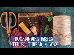 Bookbinding Basics: Needles, Thread, & Wax