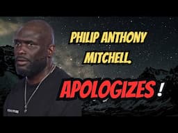Philip Anthony Mitchell APOLOGIZES!!!