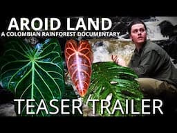 Aroid Land: A Colombian Rainforest Documentary | Official Teaser Trailer