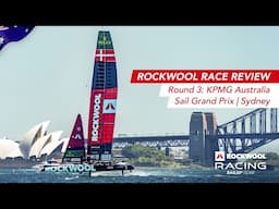 ROCKWOOL RACE REVIEW / SAILGP 2024-25 / ROUND 3 / KPMG AUSTRALIA SAIL GRAND PRIX | SYDNEY