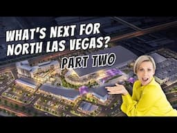 North Las Vegas Is Booming — Here’s What’s Next! | Part 2