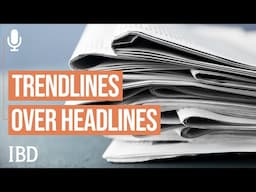 Look Past The Headlines, Here’s How To Follow Markets Instead